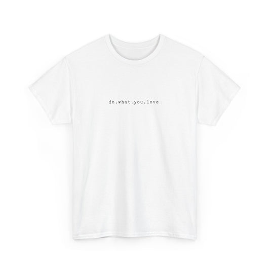 Inspirational 'Do What You Love' Unisex Heavy Cotton T-Shirt – Empowerment & Self-Expression