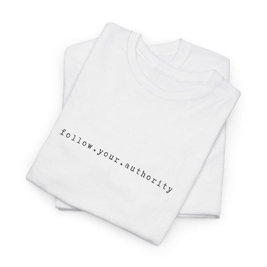 Inspirational 'Follow Your Authority' Unisex Heavy Cotton T-Shirt – Empowerment & Self-Expression