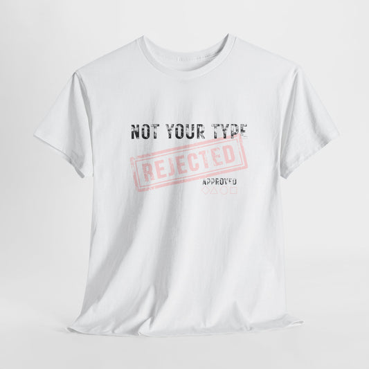 Inspirational 'Not your Type' Unisex Heavy Cotton T-Shirt – Empowerment & Self-Expression