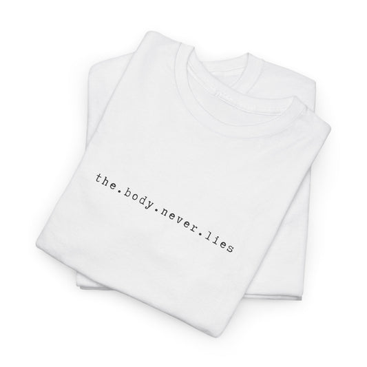 Inspirational 'The Body Never Lies' Unisex Heavy Cotton T-Shirt – Empowerment & Self-Expression